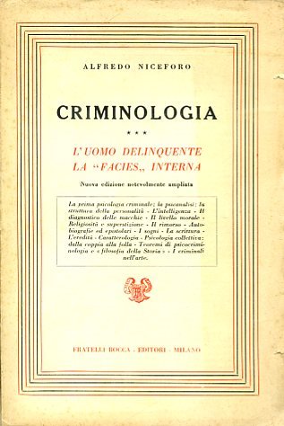 Criminologia. L'uomo delinquente. La 'facies' interna. Nuova edizione notevolmente ampliata. …