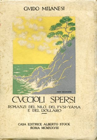 Cuccioli spersi. Romanzi del Nilo, del Fusi-Yama e del dollaro. …