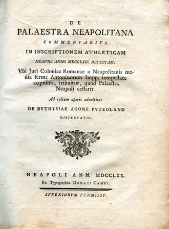 De Palaestra Neapolitana Commentarius in inscriptionem athleticam Neapoli anno MDCCLXIV …