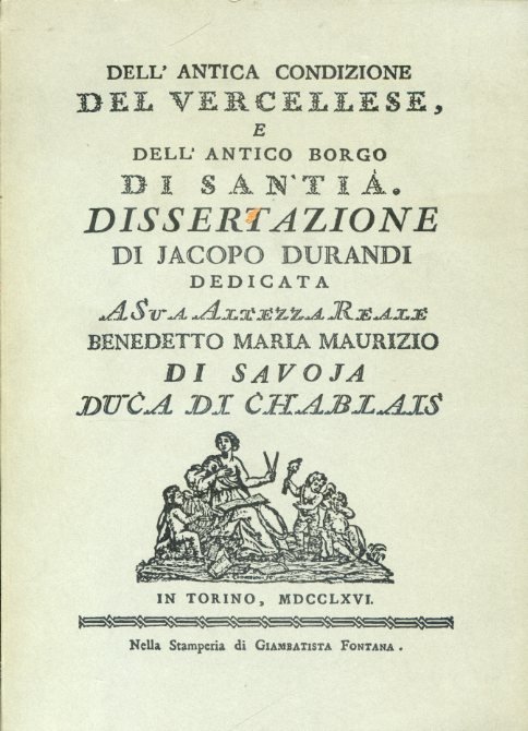 Dell'antica condizione del Vercellese, e dell'antico borgo di Santià. Dissertazione