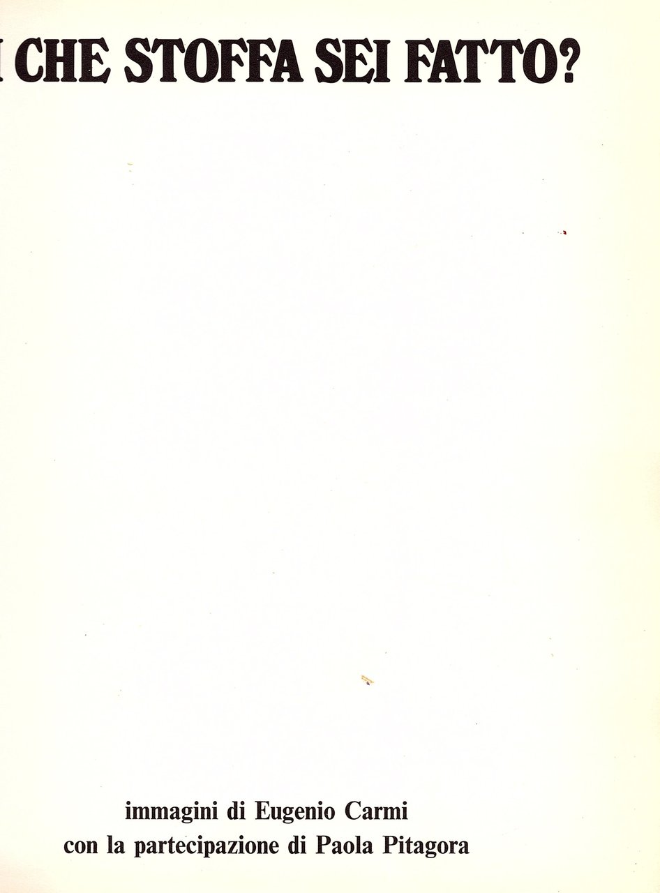 DI CHE STOFFA SEI FATTO? IMMAGINI DI EUGENIO CARMI CON …