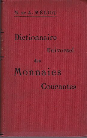 Dictionnaire universel des monnaies courantes. Poids - Titre - Valeur. …