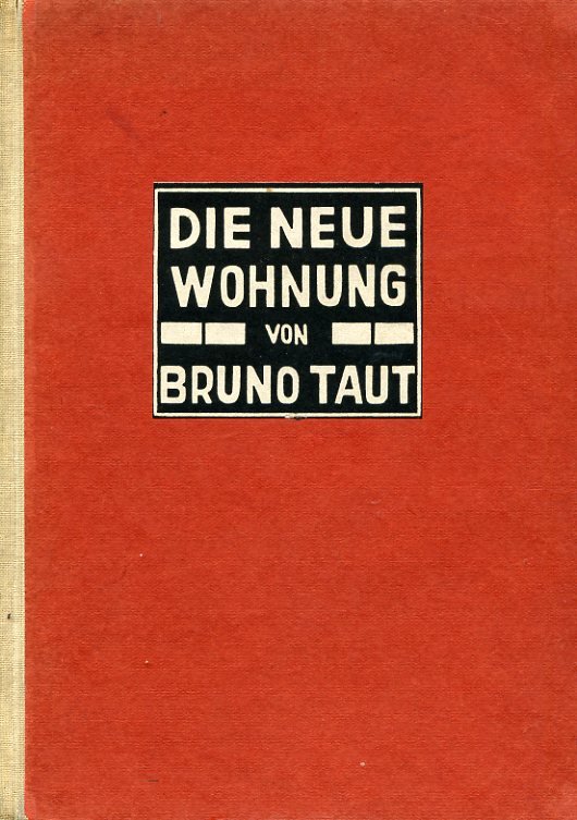 Die neue Wohnung. Die Frau als Schöpferinb. Mit 75 Abbildungen. …