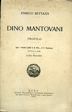 Dino Mantovani. Profilo. Dalle 'Pagine d'arte e di vita' di …