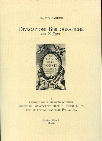 Divagazioni bibliografiche. Con 60 figure e l'indice delle edizioni postume …