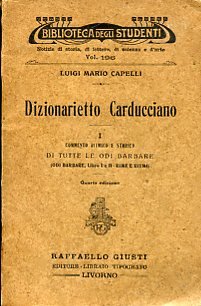 Dizionarietto carducciano. I. Commento ritmico e storico di tutte le …