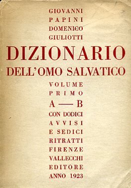 Dizionario dell'omo salvatico. Volume primo [unico pubblicato]. A - B. …