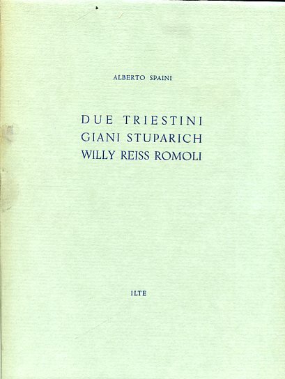 Due triestini. Giani Stuparich - Willy Reiss Romoli