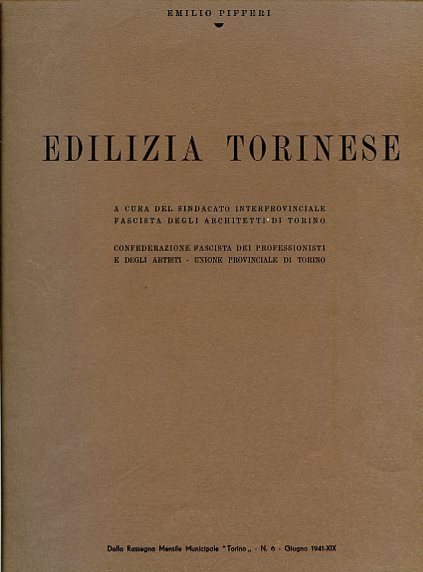 Ediliza torinese. A cura del Sindacato Interprovinciale Fascista degli Architetti …
