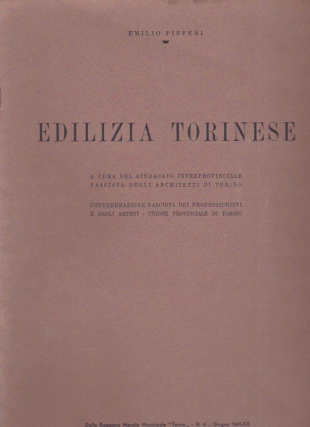 Edilizia torinese. A cura del Sindacato Interprovinciale Fascista degli Architetti …