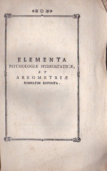 Elementa Psychologiae Hydrostaticae et Areometriae summatim exposita quae in Collegio …