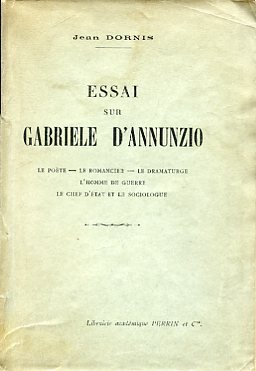 Essai sur Gabriele D'Annunzio. Le poète - Le romancier - …