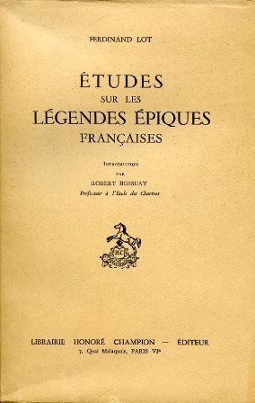 Études sur les légendes épiques françaises. Introduction par Robert Bossuat …