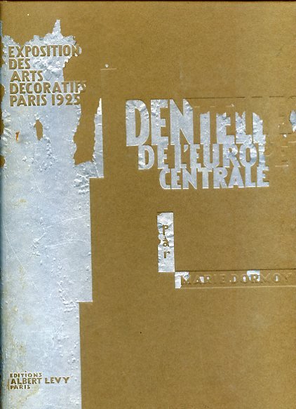Exposition des Arts Décoratifs Paris 1925 Dentelles de l'Europe Centrale. …