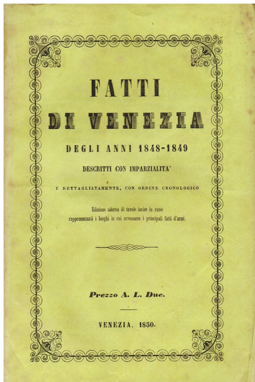 Fatti di Venezia degli anni 1848 - 1849 descritti con …
