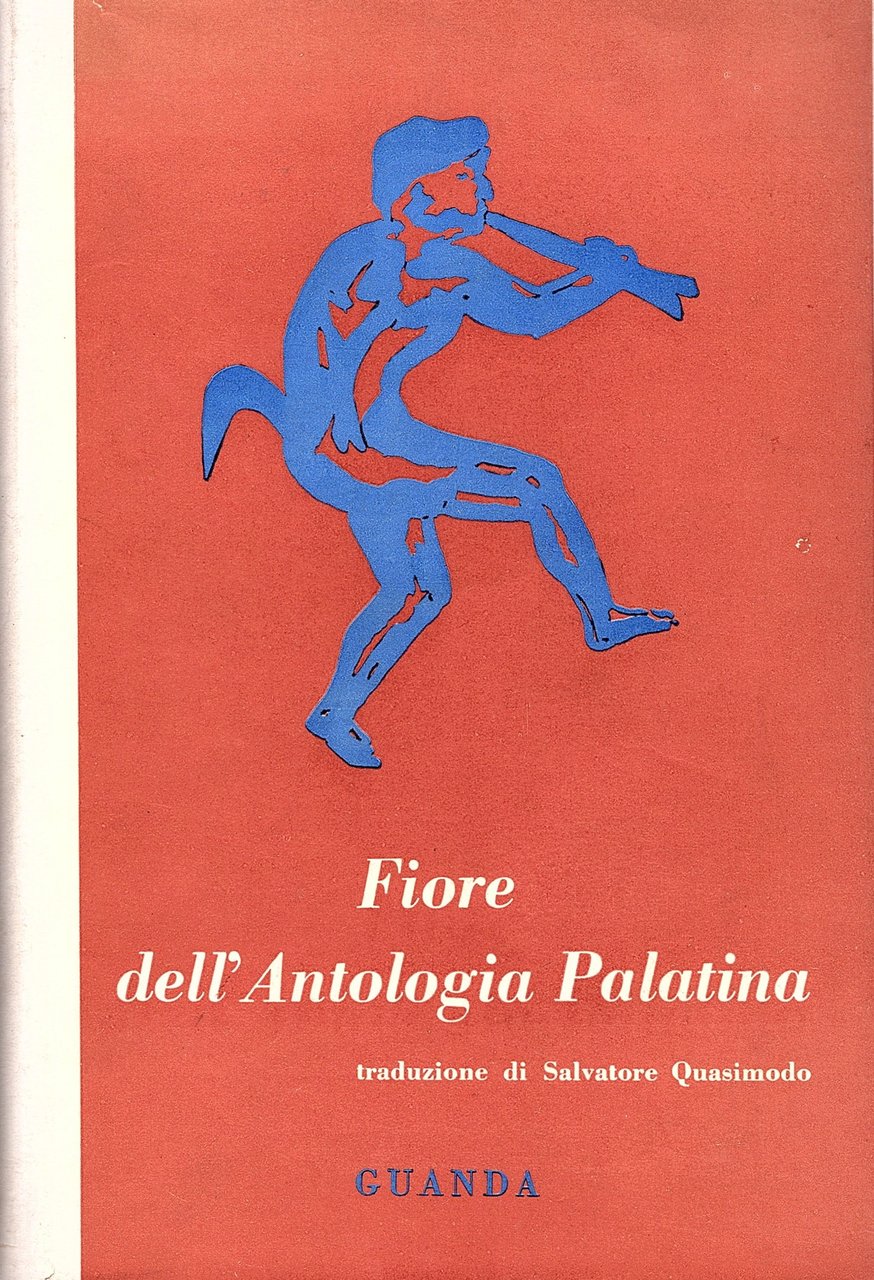 Fiore dell' Antologia palatina. Traduzione di Salvatore Quasimodo.