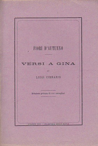 Fiori d' autunno. Versi a Gina. Edizione privata di CCC …