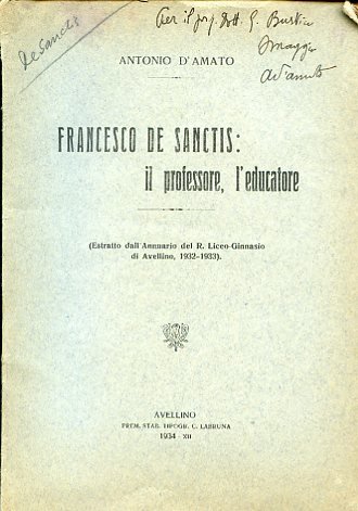 Francesco De Sanctis: il professore, l'educatore (Estratto dall'Annuario del R. …