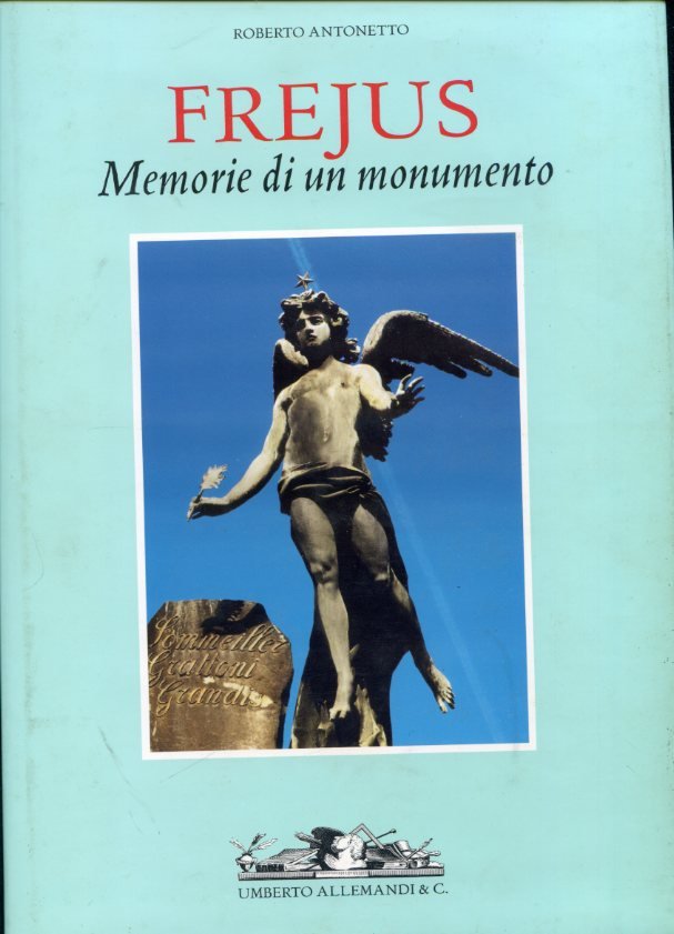 Frejus. Memorie di un monumento