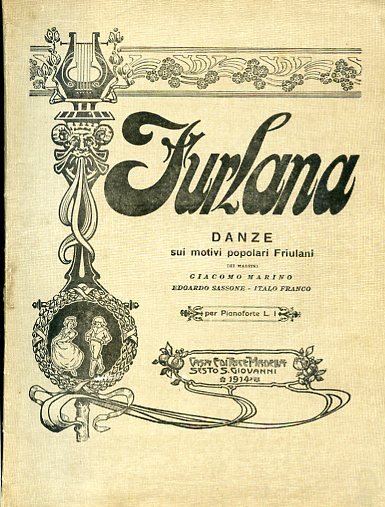 Furlana. Danze sui motivi popolari Friulani dei Maestri Giacomo Marino …