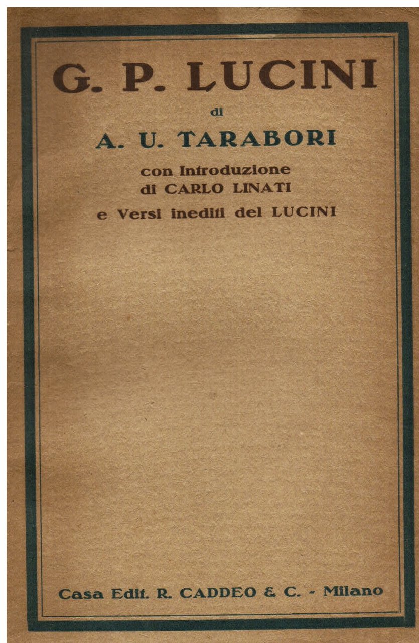 G. P. Lucini. Con Introduzione di Carlo Linati e Versi …