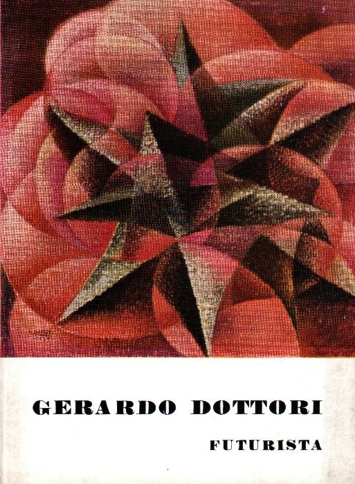 Gerardo Dottori futurista. Testi di F.T. Marinetti, A.G. Bragaglia, G. …