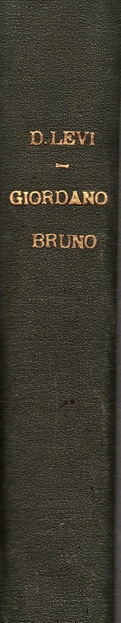 Giordano Bruno o la religione del pensiero. L' uomo, l' …