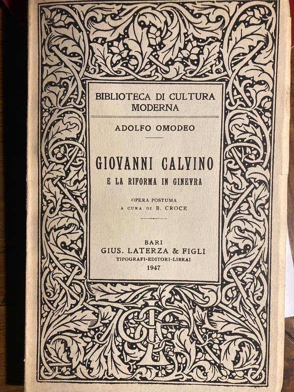 Giovanni Calvino e la Riforma in Ginevra. Opera postuma a cura di B. Croce