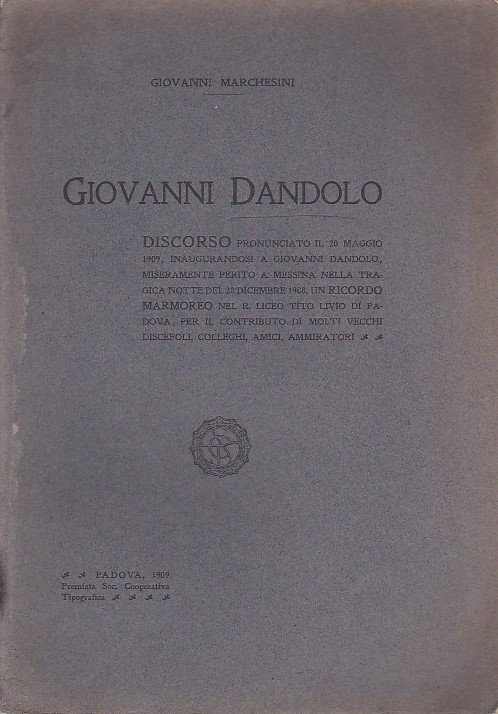 Giovanni Dandolo. Discorso pronunciato il 20 maggio 1909, inaugurandosi a …