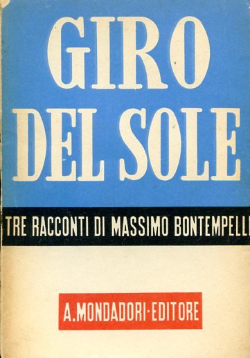 Giro del sole. Tre racconti. Viaggio d'Europa. La via di …