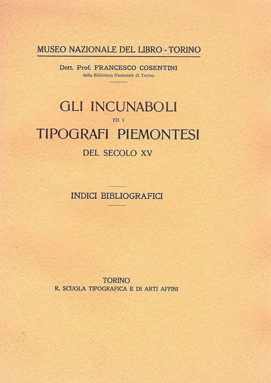 Gli incunaboli ed i tipografi piemontesi del secolo XV. Indici …