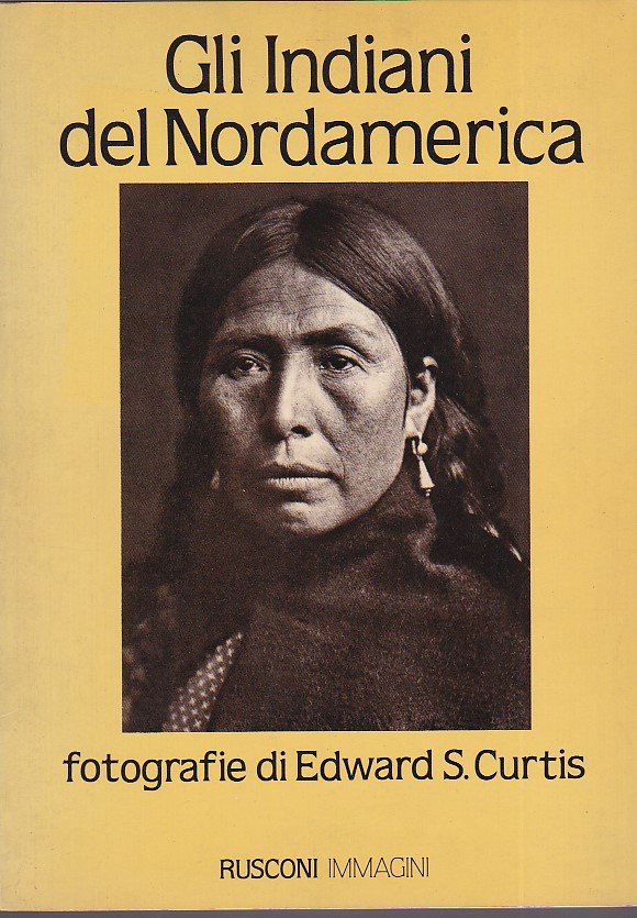 Gli Indiani del Nordamerica. Fotografie di Edward S. Curtis. Introduzione …