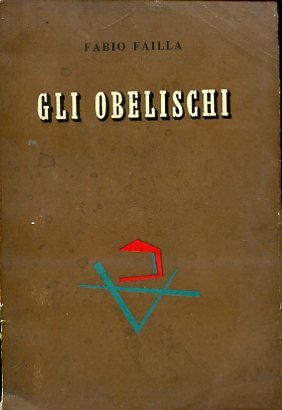Gli obelischi. Presentazione di Renato Giani