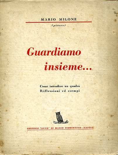 Guardiamo insieme. Come intendere un quadro. Riflessioni ed esempi