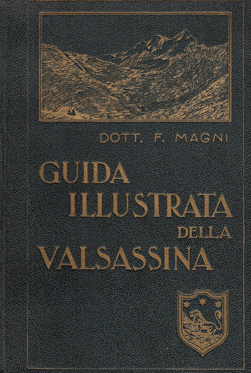 Guida illustrata della Valsassina. Seconda edizione completamente rifatta. L'antica comunità …