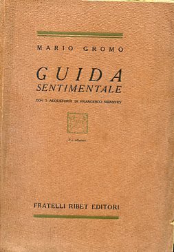 Guida sentimentale. Con 3 acqueforti di Francesco Mennyey. 2a edizione
