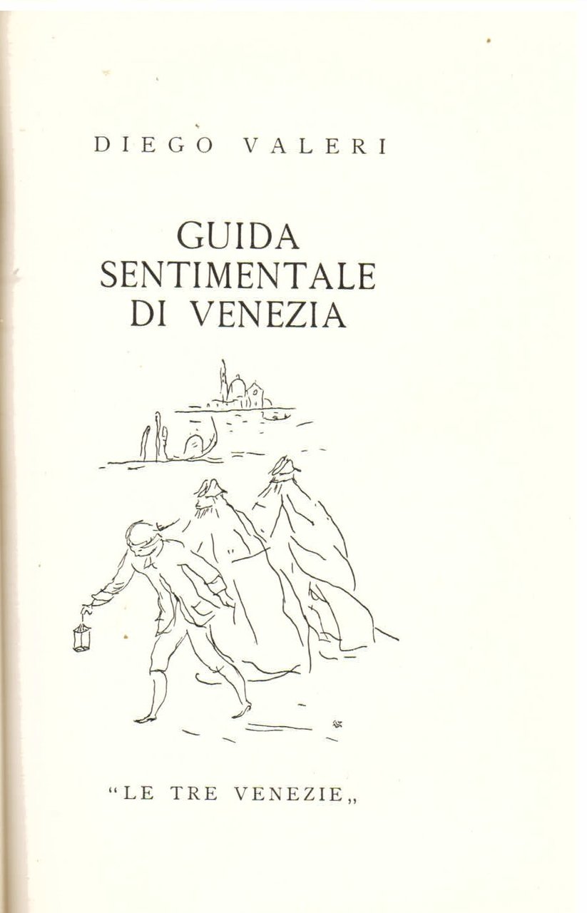 Guida sentimentale di Venezia . Terza edizione