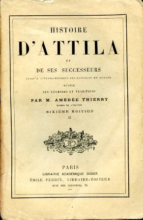 Histoire d'Attila et de ses successeurs jusq'a l'établissement des Hongrois …