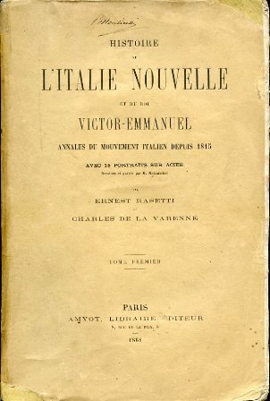 Histoire de l'Italie nouvelle et du Roi Victor Emmanuel. Annales …