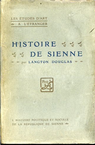 Histoire de Sienne. Histoire politique et sociale de la République …