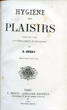 Hygiène des plaisirs selon les ages, les temperaments et les …