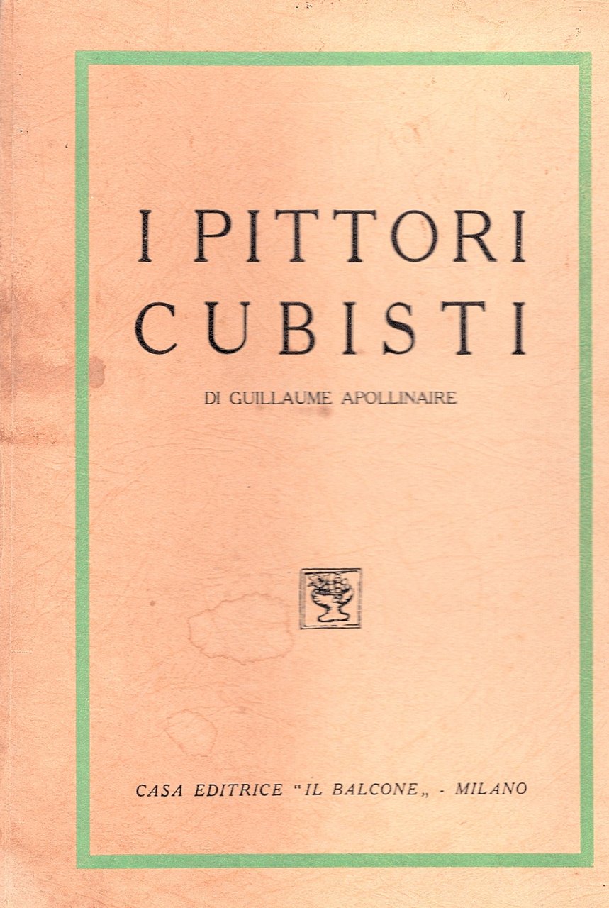 I pittori cubisti. Con un chiarimento di Carlo Carra