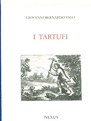 I Tartufi. Prefazione di Mario Soldati. Introduzione di Franco Montacchini …