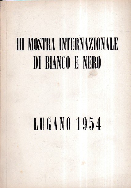 III Mostra Internazionale di Bianco e Nero Lugano 15 aprile …