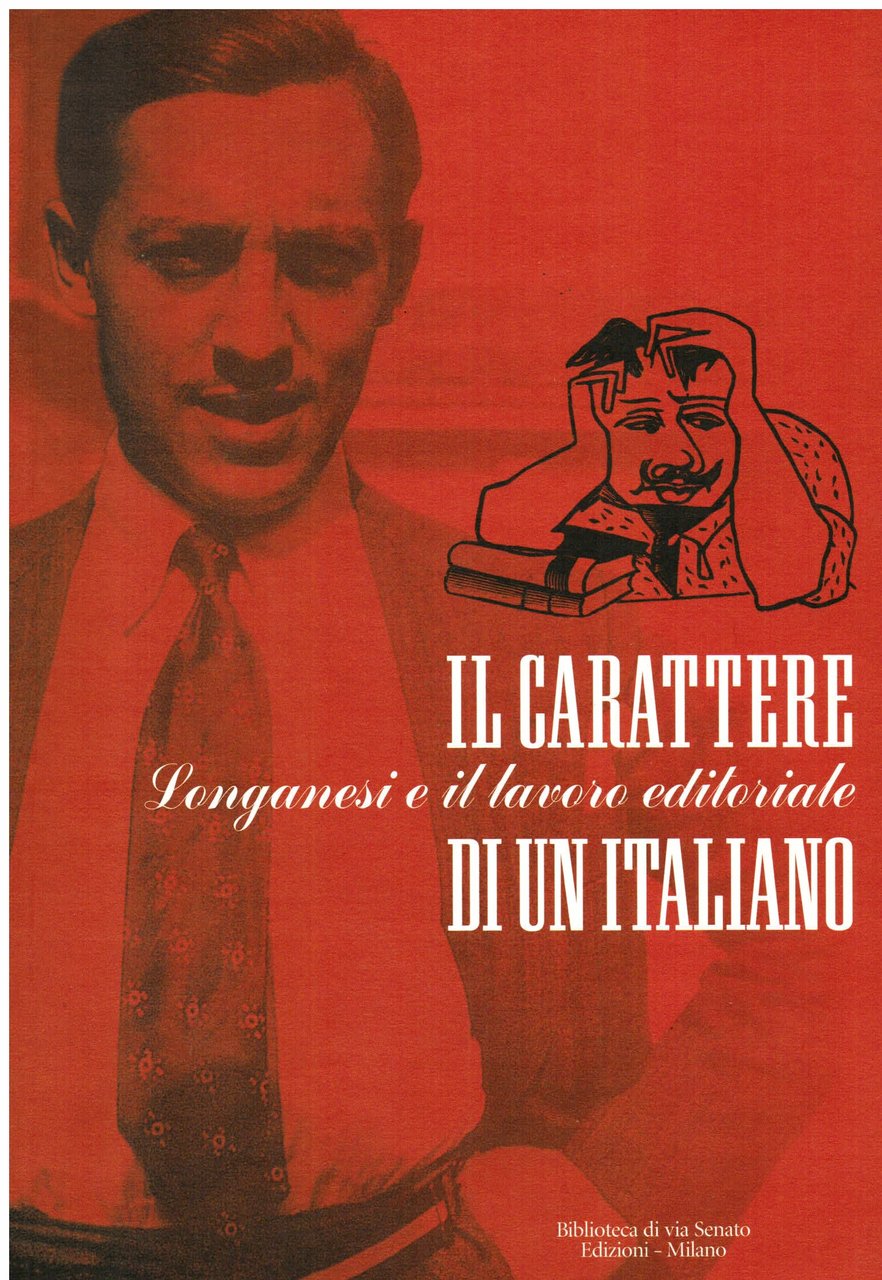 Il carattere di un italiano. Longanesi e il lavoro editoriale