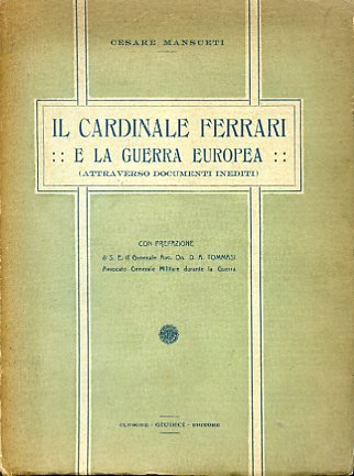 Il Cardinale Ferrari e la Guerra europea (attraverso documenti inediti). …