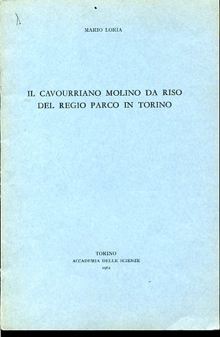 Il cavourriano molino da riso del Regio Parco in Torino