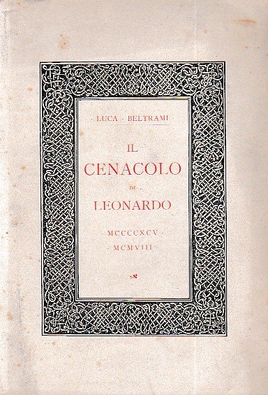 Il Cenacolo di Leonardo. MCCCCXCV - MCMVIII