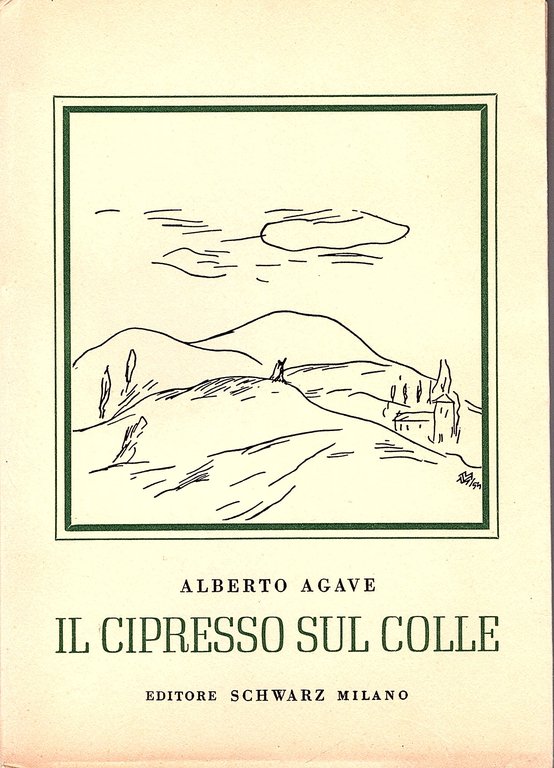 Il cipresso sul colle. Da un diario e da un …