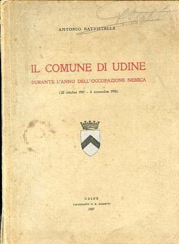 Il Comune di Udine durante l'anno dell'occupazione nemica (28 ottobre …